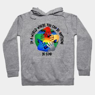 In A World Where You Can Be Anything Be Kind v2 Hoodie